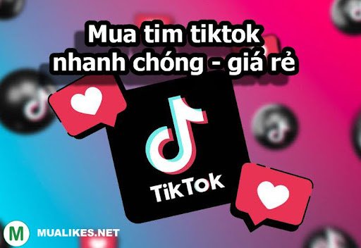 Mua Tim Tiktok Nhanh Chóng, An Toàn Nhất tại MuaLikes