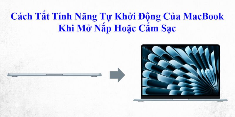 Cách tắt tính năng tự khởi động của MacBook