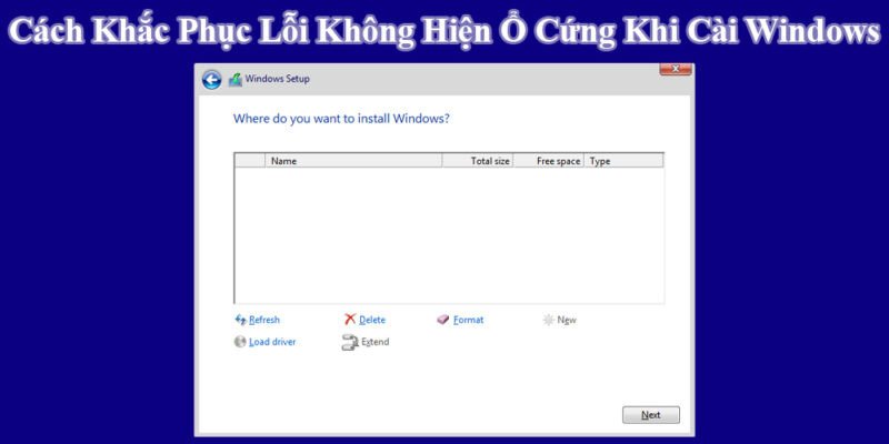 Khắc Phục Lỗi Không Hiện Ổ Cứng Khi Cài Windows