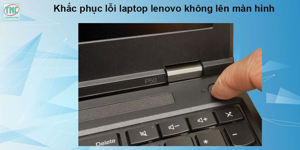lenovo thinkpad không lên màn hình