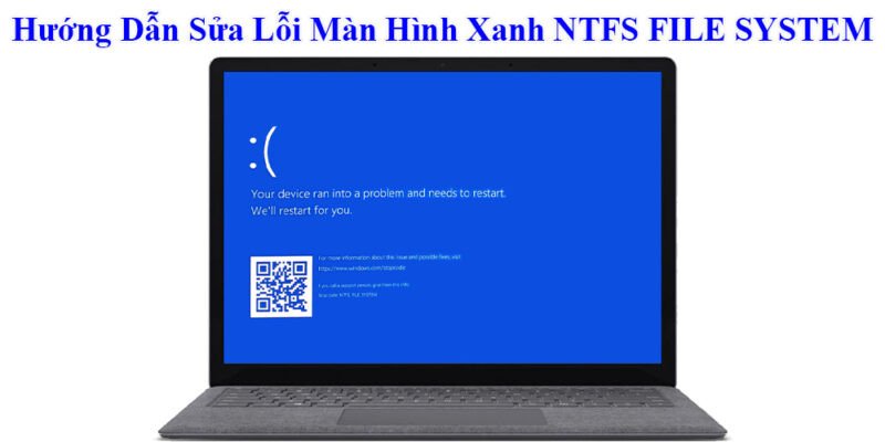 Màn hình xanh chết chóc với thông báo lỗi NTFS FILE SYSTEM