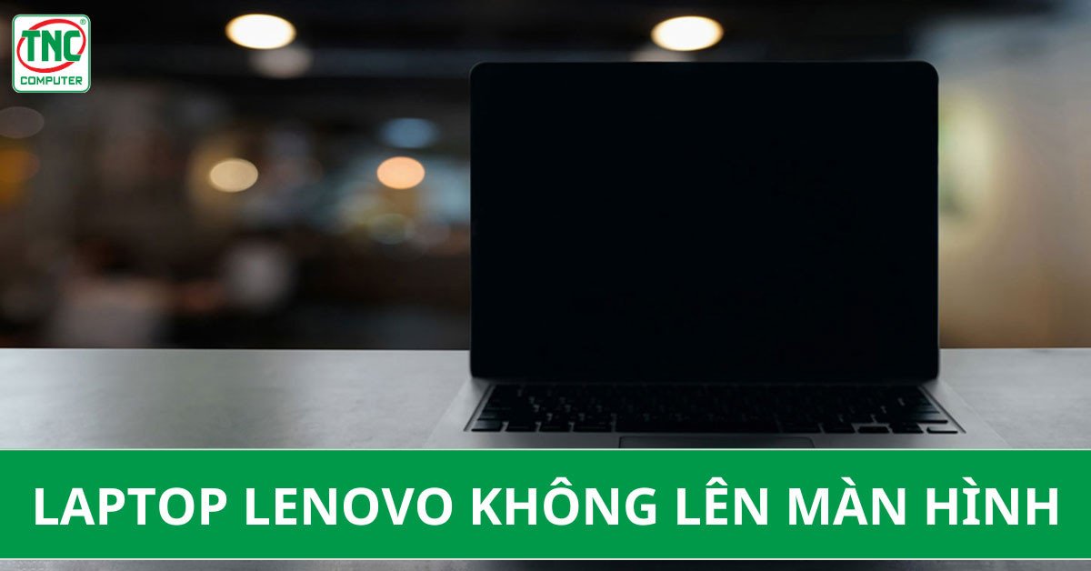 máy tính lenovo không lên màn hình