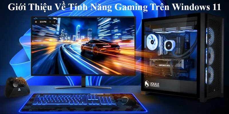 Windows 11 và gaming