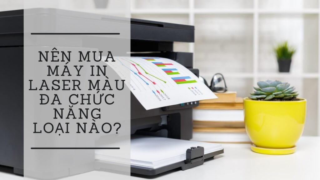 Máy in laser màu đa năng cho văn phòng hiện đại