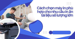 Cách Tìm Kiếm Máy In Phù Hợp Nhu Cầu