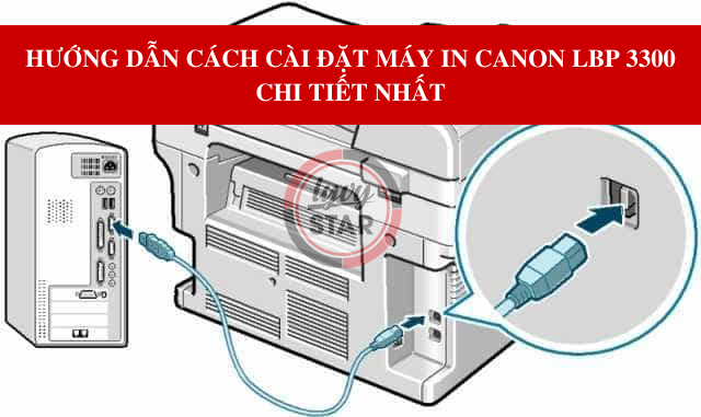 Hướng dẫn sử dụng máy in Canon LBP 3300 chi tiết