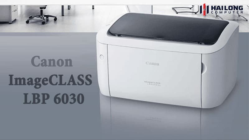 Hướng dẫn toàn diện cách sử dụng máy in Canon 6030 cho người mới