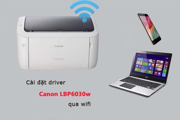 Các lưu ý quan trọng trước khi cài đặt máy in Canon 6030w kết nối WiFi