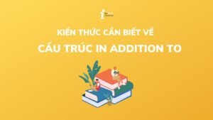 Sơ đồ tư duy giải thích cấu trúc In addition to và cách sử dụng cơ bản