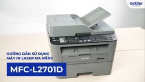 Hướng dẫn sử dụng máy in Brother MFC-L2701D