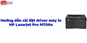 Tổng quan máy in HP LaserJet Pro M706n và các phụ kiện đi kèm