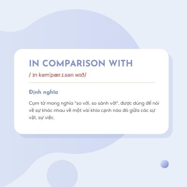 Ý nghĩa và ví dụ về cách dùng In comparison with trong câu