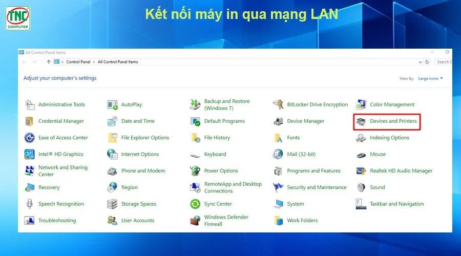 Bước đầu cách cài máy in qua mạng LAN: truy cập Devices and Printers trong Control Panel.