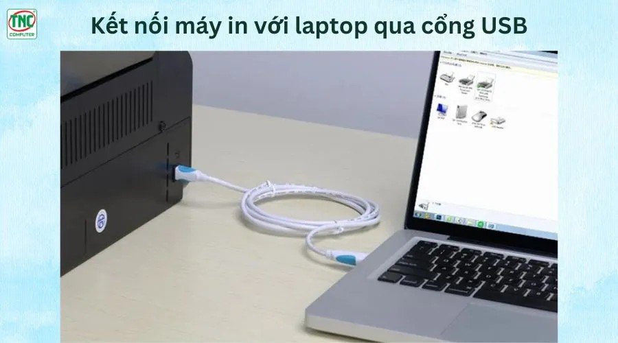 Cắm cáp USB vào cổng trên máy in và laptop để kết nối