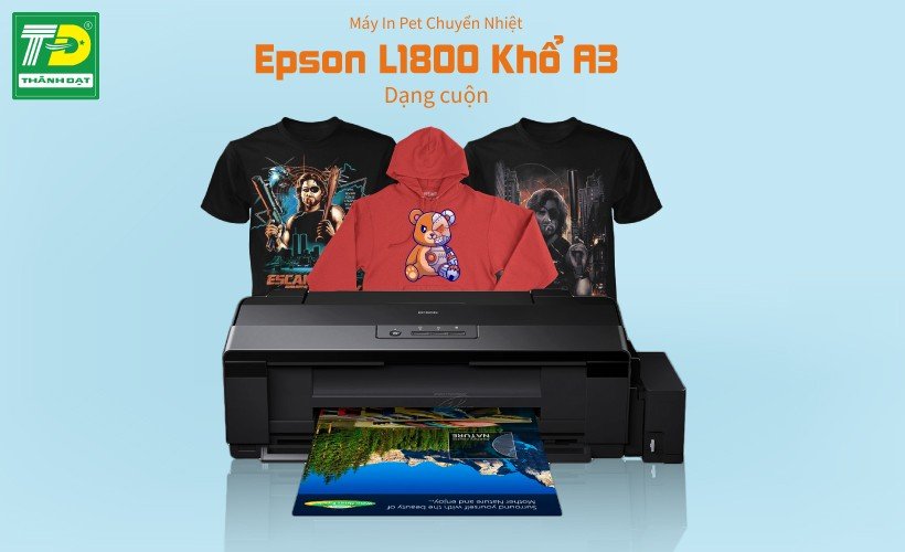 Máy in PET Epson L1800 chuyên dụng cho in film chuyển nhiệt chất lượng cao
