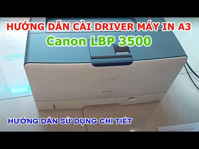 Hướng dẫn sử dụng máy in Canon LBP 3500 chi tiết