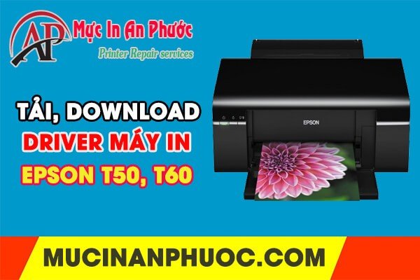 Máy in Epson T60 và tầm quan trọng của việc cài đặt driver đúng cách