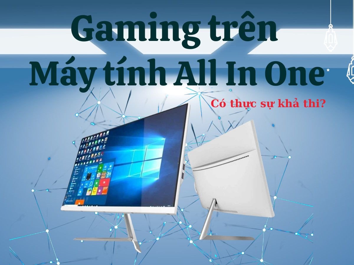 Trải nghiệm gaming mượt mà trên máy tính All In One gaming