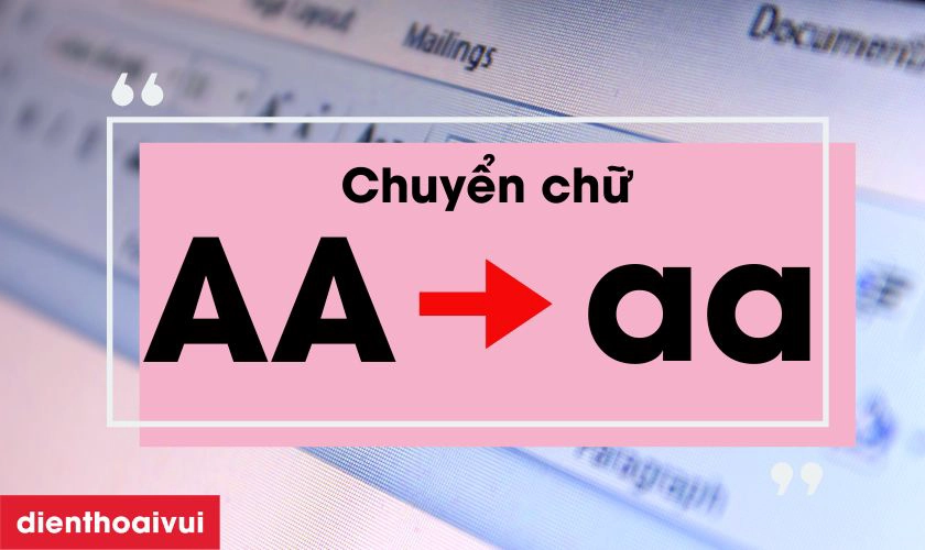 Cách chuyển chữ in thành chữ thường trong Word