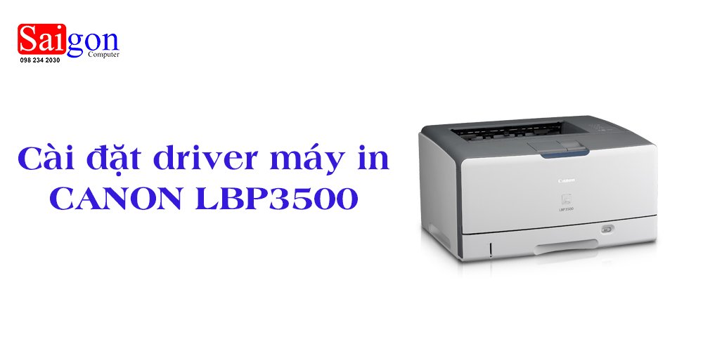 Hướng dẫn tải driver máy in Canon LBP 3500 chính xác