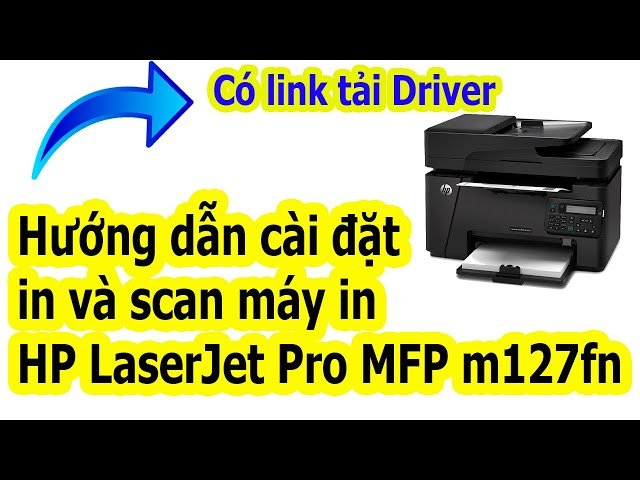 Hướng Dẫn Cài Máy In HP LaserJet Pro MFP M127fn