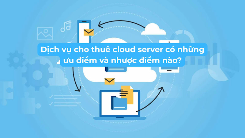Thuê Máy Chủ VPS hay Thuê Cloud Server Tốt Hơn Cho Doanh Nghiệp?