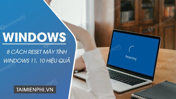 Tổng quan các phương pháp restart máy tính Windows