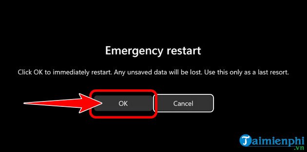 Xác nhận Emergency restart để khởi động lại máy tính Windows
