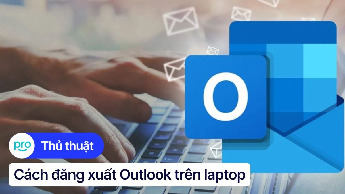 Cách Xóa Tài Khoản Outlook Trên Máy Tính Nhanh Chóng