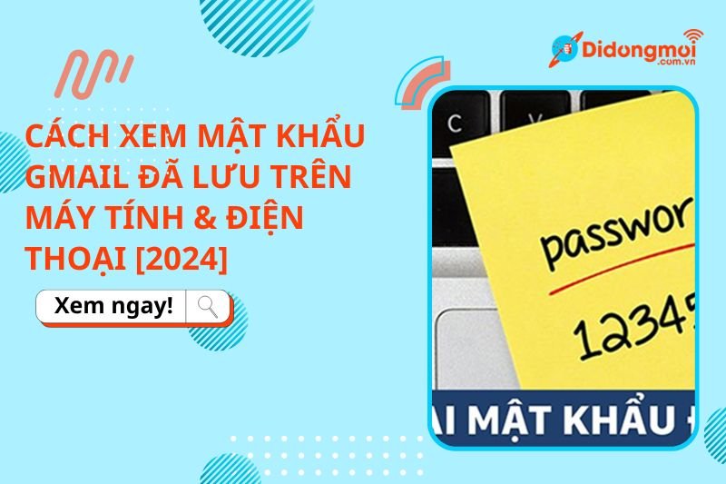 Cách Lưu Mật Khẩu Gmail Trên Máy Tính An Toàn Hiệu Quả