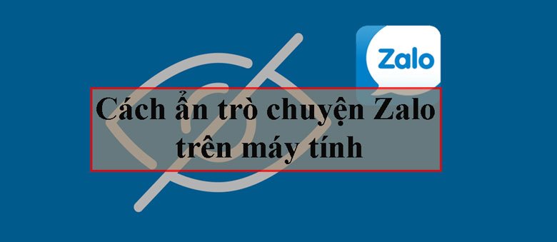 Lợi ích khi ẩn trò chuyện trên Zalo máy tính, tăng cường bảo mật