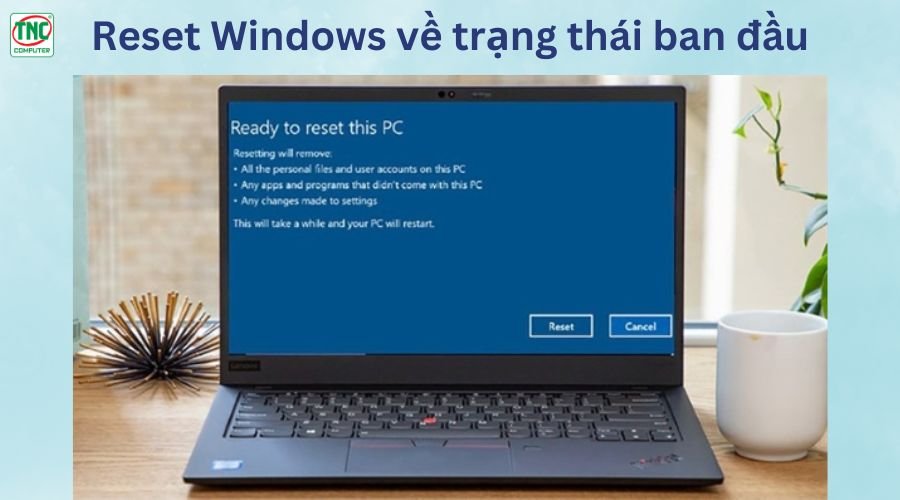 Reset Windows và khôi phục BIOS về mặc định