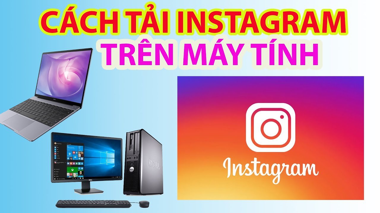 Cách Vào Instagram Bằng Máy Tính Đơn Giản, Hiệu Quả
