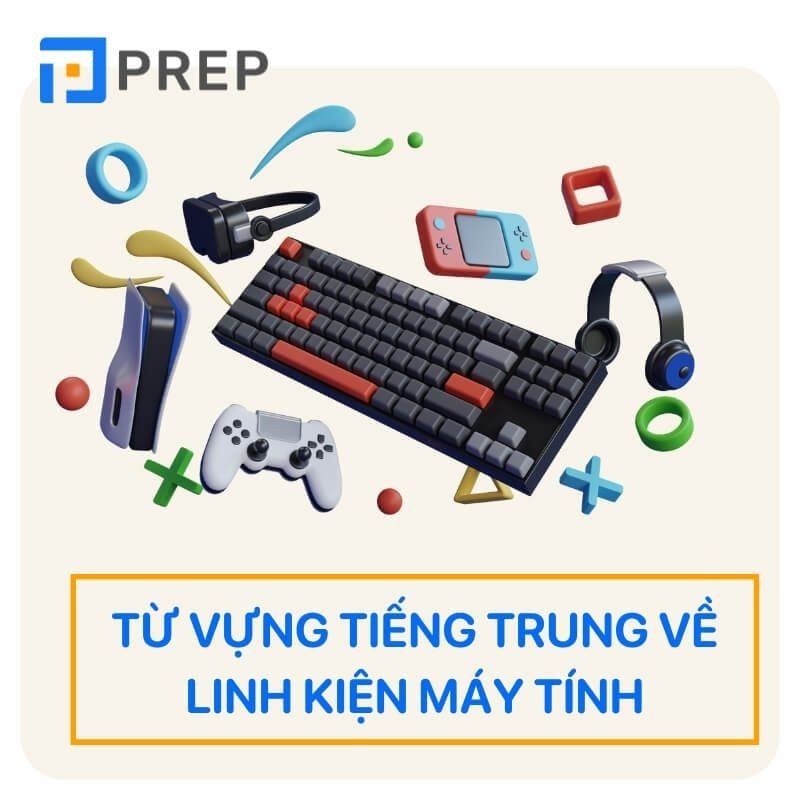 Từ vựng tiếng Trung về linh kiện máy tính