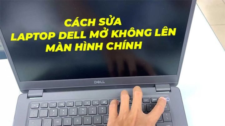 Cách Mở Màn Hình Máy Tính Dell: Hướng Dẫn Chi Tiết