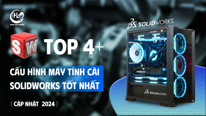 Cấu Hình Máy Tính Chạy SolidWorks Chuyên Nghiệp Tối Ưu