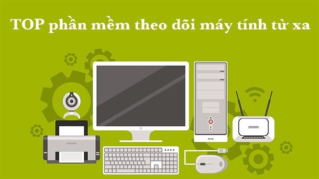 Theo Dõi Máy Tính Từ Xa Qua Internet Hiệu Quả Nhất