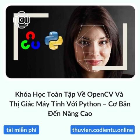Giáo Trình Thị Giác Máy Tính: Khám Phá Toàn Diện Từ Cơ Bản Đến Nâng Cao