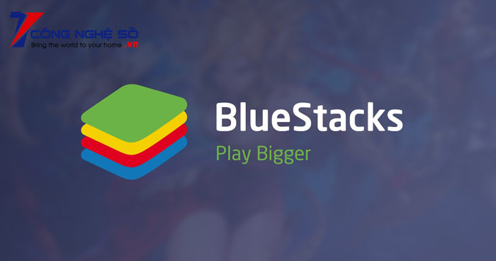 Cài đặt phần mềm giả lập BlueStacks cho máy tính