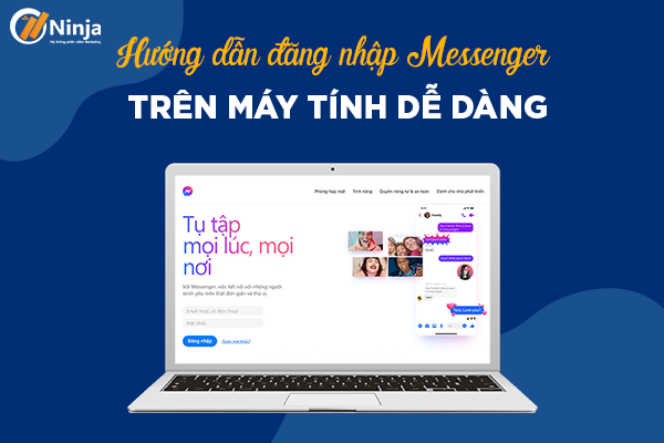 Đăng Nhập Messenger Trên Máy Tính Nhanh Chóng, An Toàn Và Hiệu Quả