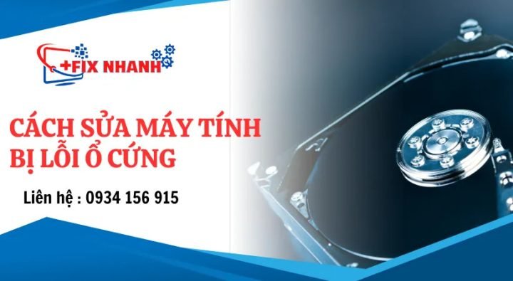 Cách Sửa Máy Tính Bị Lỗi Ổ Cứng Hiệu Quả Và Toàn Diện