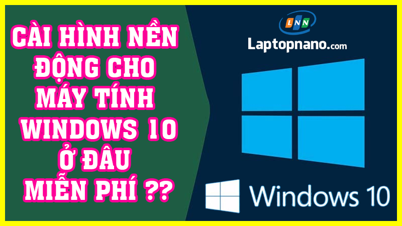 Dịch vụ cài đặt hình nền động miễn phí tại maytinhgiaphat.vn TPHCM