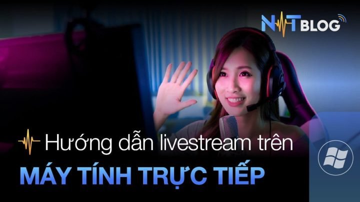 livestream trực tiếp trên máy tính với thiết bị chuyên dụng