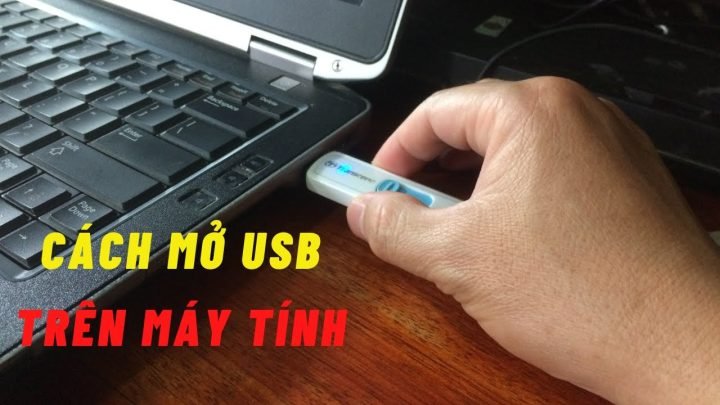 Cách Mở USB Trên Máy Tính An Toàn, Hiệu Quả Nhất
