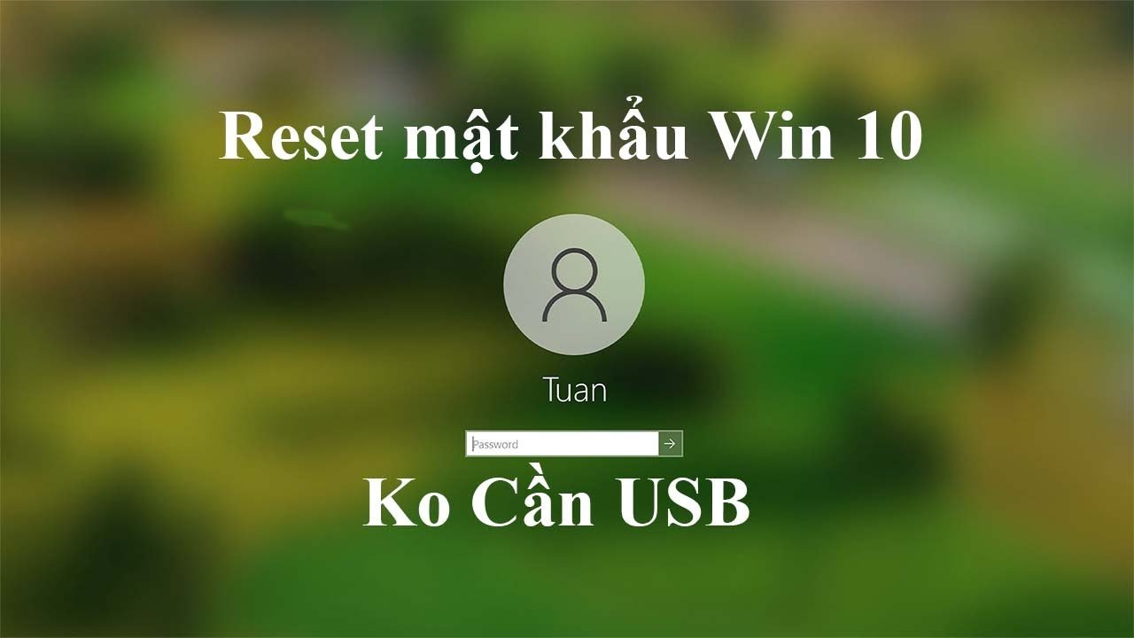 Cách Reset Lại Mật Khẩu Máy Tính Đơn Giản, Hiệu Quả Nhất