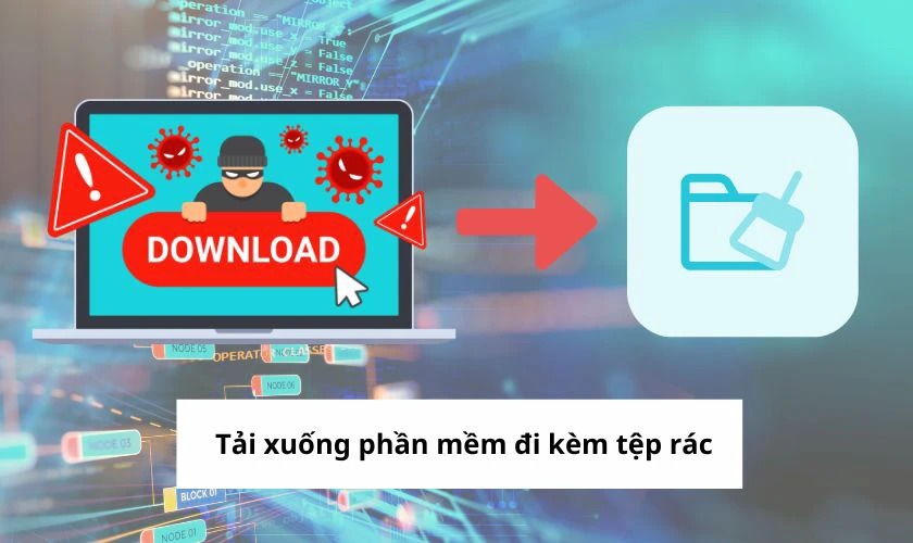 Nguyên nhân khiến máy tính tự cài đặt phần mềm rác là gì?