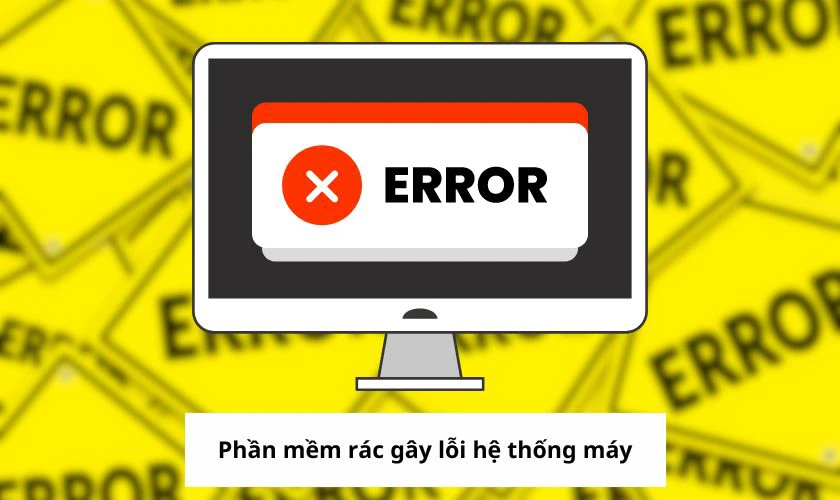 Phần mềm rác có thể gây ảnh hưởng thế nào đến máy tính?