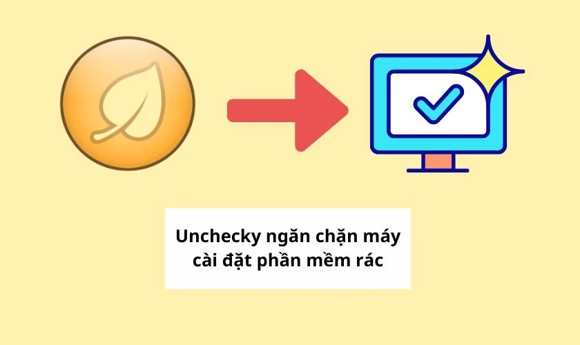 Ngăn chặn máy tính tự cài đặt phần mềm rác bằng phần mềm Unchecky