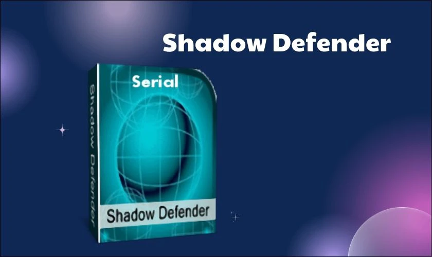 Sử dụng phần mềm Shadow Defender đóng băng ổ cứng