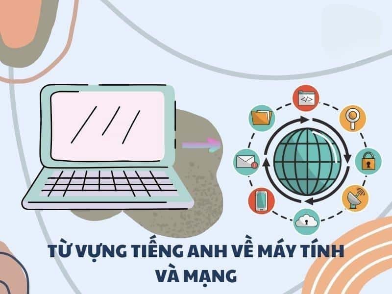 Từ vựng tiếng anh máy tính và mạng Internet trong công việc